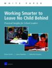Working Smarter to Leave No Child Behind : Practical Insights for School Leaders - Book