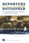 Reporters on the Battlefield : The Embedded Press System in Historical Context - Book