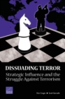 Dissuading Terror : Strategic Influence and the Struggle Against Terrorism (2005) - Book