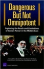 Dangerous but Not Omnipotent : Exploring the Reach and Limitations of Iranian Power in the Middle East - Book
