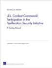 U.S. Combat Commands' Participation in the Proliferation Security Initiative : a Training Manual - Book