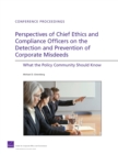 Perspectives of Chief Ethics and Compliance Officers on the Detection and Prevention of Corporate Misdeeds : What the Policy Community Should Know - Book
