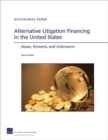 Alternative Litigation Financing in the United States : Issues, Knowns, and Unknowns - Book