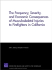 The Frequency, Severity, and Economic Consequences of Musculoskeletal Injuries to Firefighters in California - Book