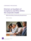 Directors as Guardians of Compliance and Ethics Within the Corporate Citadel : What the Policy Community Should Know - Book