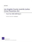 Los Angeles County Juvenile Justice Crime Prevention Act : Fiscan Year 2008-2009 Report - Book