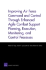 Improving Air Force Command and Control Through Enhanced Agile Combat Support Planning, Execution, Monitoring, and Control Processes - Book