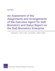 An Assessment of the Assignments and Arrangements of the Executive Agent for DOD Biometrics and Status Report on the DOD Biometrics Enterprise - Book