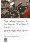 Supporting Employers in the Reserve Operational Forces Era : Are Changes Needed to Reservists' Employment Rights Legislation, Policies, or Programs? - Book