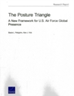 The Posture Triangle : A New Framework for U.S. Air Force Global Presence - Book