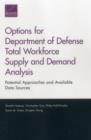 Options for Department of Defense Total Workforce Supply and Demand Analysis : Potential Approaches and Available Data Sources - Book