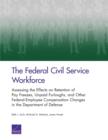 The Federal Civil Service Workforce : Assessing the Effects on Retention of Pay Freezes, Unpaid Furloughs, and Other Federal-Employee Compensation Changes in the Department of Defense - Book