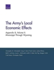 The Army's Local Economic Effects : Appendix B: Mississippi Through Wyoming - Book