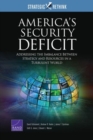 America's Security Deficit : Addressing the Imbalance Between Strategy and Resources in a Turbulent World: Strategic Rethink - Book