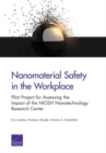 Nanomaterial Safety in the Workplace : Pilot Project for Assessing the Impact of the Niosh Nanotechnology Research Center - Book