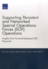 Supporting Persistent and Networked Special Operations Forces (Sof) Operations : Insights from Forward-Deployed Sof Personnel - Book
