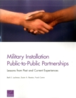 Military Installation Public-to-Public Partnerships : Lessons from Past and Current Experiences - Book