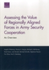 Assessing the Value of Regionally Aligned Forces in Army Security Cooperation : An Overview - Book