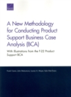 A New Methodology for Conducting Product Support Business Case Analysis (Bca) : With Illustrations from the F-22 Product Support Bca - Book