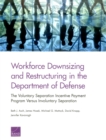 Workforce Downsizing and Restructuring in the Department of Defense : The Voluntary Separation Incentive Payment Program versus Involuntary Separation - Book
