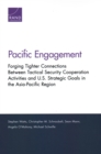 Pacific Engagement : Forging Tighter Connections Between Tactical Security Cooperation Activities and U.S. Strategic Goals in the Asia-Pacific Region - Book