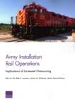 Army Installation Rail Operations : Implications of Increased Outsourcing - Book