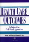Outcomes in Collaborative Path-Based Care: Respiratory, Neonatal/Pediatric, General Surgery, Orthopedics, Geriatrics - Book