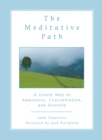 The Meditative Path : A Gentle Way to Awareness, Concentration, and Serenity - eBook