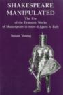 Shakespeare Manipulated : The Use of the Dramatic Works of Shakespeare in Teatro Di Figura in Italy - Book