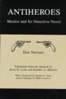 Antiheroes : Mexico and Its Detective Novel - Book
