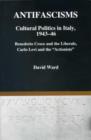 Antifascisms Cultural Politics in Italy, 1943-46 - Book