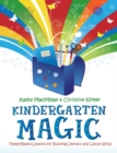 Kindergarten Magic : Theme-Based Lessons for Building Literacy and Library Skills - Book