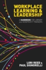 Workplace Learning & Leadership : A Handbook for Library and Nonprofit Trainers - Book