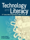 Technology and Literacy : 21st Century Library Programming for Children and Teens - Book