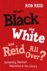 What's Black and White and Reid All Over? : Something Hilarious Happened at the Library - Book