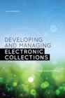 Developing and Managing Electronic Collections : The Essentials - Book