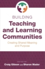 Building Teaching and Learning Communities : Creating Shared Meaning and Purpose - Book