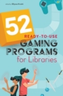 52 Ready-to-Use Gaming Programs for Libraries - Book