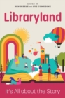 Libraryland : It's All about the Story - Book