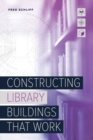 Constructing Library Buildings That Work - Book
