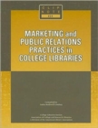 Marketing and Public Relations Practices in College Libraries - Book