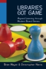 Libraries Got Game : Aligned Learning through Modern Board Games - eBook