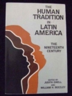 The Human Tradition in Latin America : The Nineteenth Century (Latin American Silhouettes) - Book