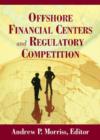 Offshore Financial Centers and Regulatory Competition - Book
