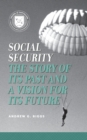 Social Security : The Story of Its Past and a Vision for Its Future - Book