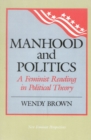 Manhood and Politics : A Feminist Reading in Political Theory - Book
