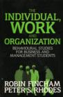 The Individual, Work and Organization : Behavioral Studies for Business and Management Students - Book