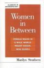 Women in Between : Female Roles in a Male World: Mount Hagen, New Guinea - Book