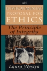 An Environmental Proposal for Ethics : The Principle of Integrity - Book