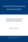 Constitutionalizing Globalization : The Postmodern Revival of Confederal Arrangements - Book